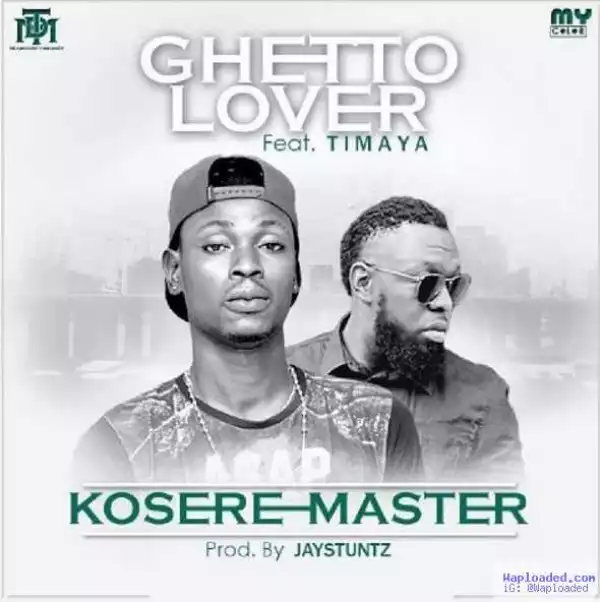 Kosere Master - Ghetto Lover ft. Timaya